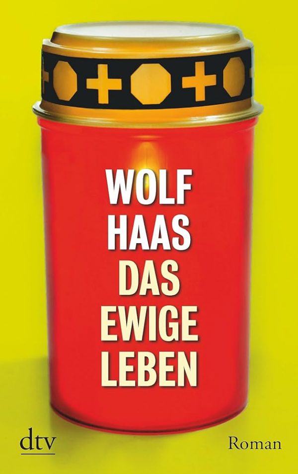 WOLF HAAS, DAS EWIGE LEBEN