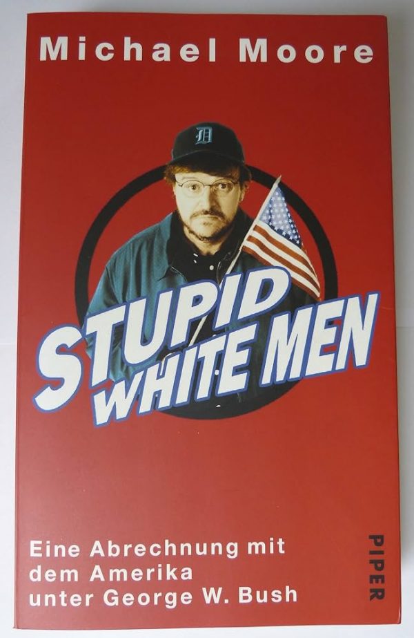 STUPID WHITE MEN Michael Moore