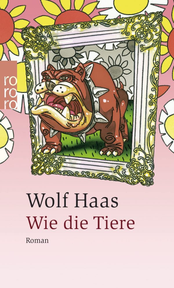 Wolf Haas Wie die Tiere